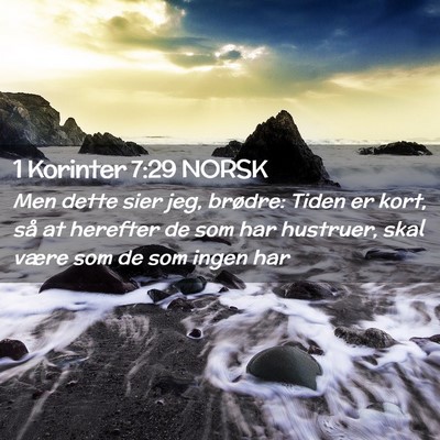 Picture 02 - 1 Korinter 7:29 NORSK - Men dette sier jeg, brødre: Tiden er kort, så - Bible Verse Picture