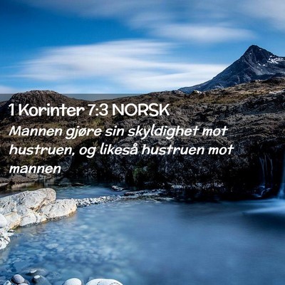 Picture 02 - 1 Korinter 7:3 NORSK - Mannen gjøre sin skyldighet mot hustruen, og - Bible Verse Picture
