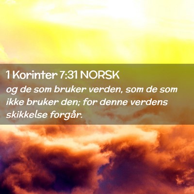 Picture 02 - 1 Korinter 7:31 NORSK - og de som bruker verden, som de som ikke bruker - Bible Verse Picture