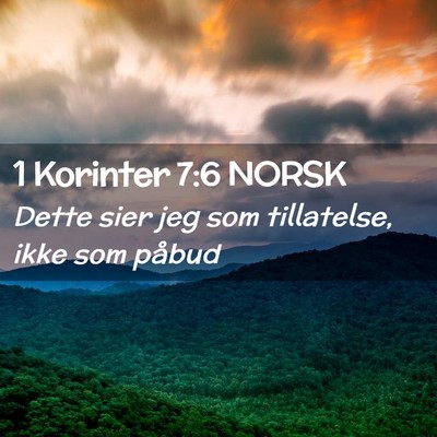 Picture 02 - 1 Korinter 7:6 NORSK - Dette sier jeg som tillatelse, ikke som - Bible Verse Picture