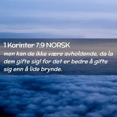 Picture 02 - 1 Korinter 7:9 NORSK - men kan de ikke være avholdende, da la dem gifte - Bible Verse Picture