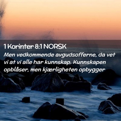 Picture 02 - 1 Korinter 8:1 NORSK - Men vedkommende avgudsofferne, da vet vi at vi - Bible Verse Picture