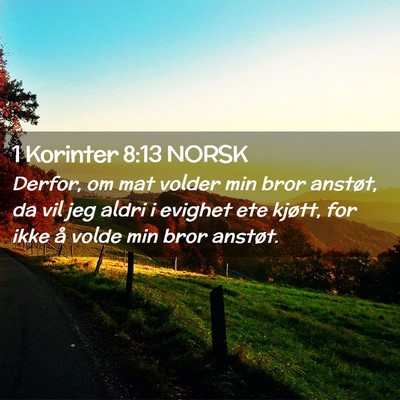 Picture 02 - 1 Korinter 8:13 NORSK - Derfor, om mat volder min bror anstøt, da vil - Bible Verse Picture