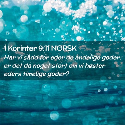 Picture 02 - 1 Korinter 9:11 NORSK - Har vi sådd for eder de åndelige goder, er det - Bible Verse Picture