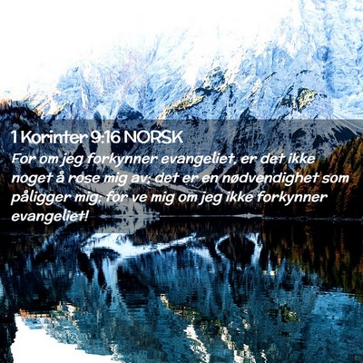 Picture 02 - 1 Korinter 9:16 NORSK - For om jeg forkynner evangeliet, er det ikke - Bible Verse Picture