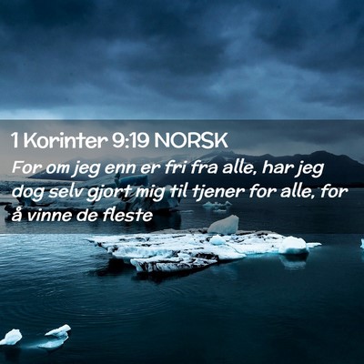 Picture 02 - 1 Korinter 9:19 NORSK - For om jeg enn er fri fra alle, har jeg dog selv - Bible Verse Picture