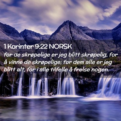 Picture 02 - 1 Korinter 9:22 NORSK - for de skrøpelige er jeg blitt skrøpelig, for - Bible Verse Picture