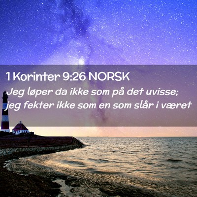 Picture 02 - 1 Korinter 9:26 NORSK - Jeg løper da ikke som på det uvisse; jeg fekter - Bible Verse Picture