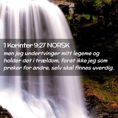 Picture 02 - 1 Korinter 9:27 NORSK - men jeg undertvinger mitt legeme og holder det i - Bible Verse Picture