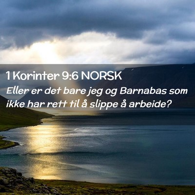 Picture 02 - 1 Korinter 9:6 NORSK - Eller er det bare jeg og Barnabas som ikke har - Bible Verse Picture
