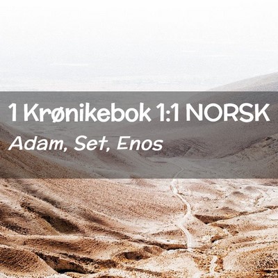 Picture 02 - 1 Krønikebok 1:1 NORSK - Adam, Set, - Bible Verse Picture