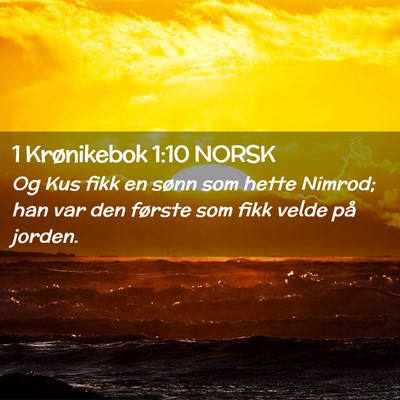 Picture 02 - 1 Krønikebok 1:10 NORSK - Og Kus fikk en sønn som hette Nimrod; han var - Bible Verse Picture
