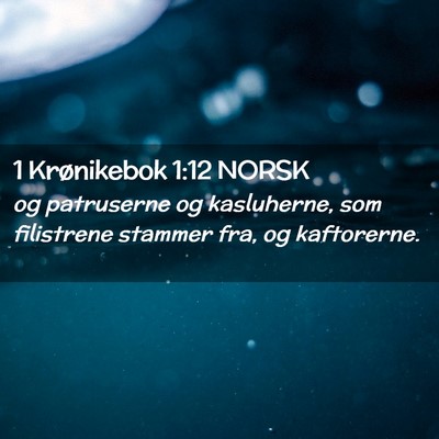 Picture 02 - 1 Krønikebok 1:12 NORSK - og patruserne og kasluherne, som filistrene - Bible Verse Picture