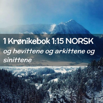 Picture 02 - 1 Krønikebok 1:15 NORSK - og hevittene og arkittene og - Bible Verse Picture