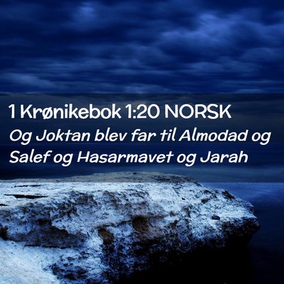 Picture 02 - 1 Krønikebok 1:20 NORSK - Og Joktan blev far til Almodad og Salef og - Bible Verse Picture