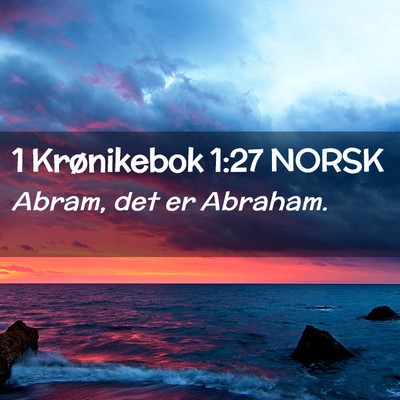 Picture 02 - 1 Krønikebok 1:27 NORSK - Abram, det er - Bible Verse Picture