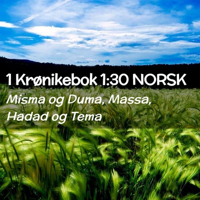 Picture 02 - 1 Krønikebok 1:30 NORSK - Misma og Duma, Massa, Hadad og - Bible Verse Picture
