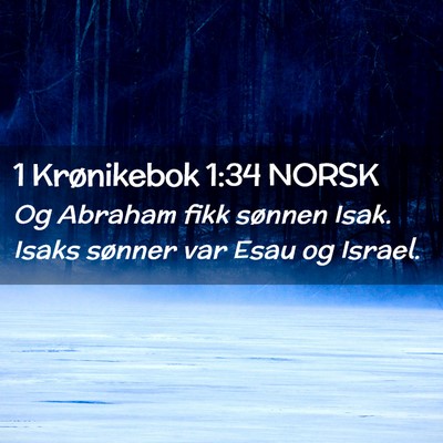 Picture 02 - 1 Krønikebok 1:34 NORSK - Og Abraham fikk sønnen Isak. Isaks sønner var - Bible Verse Picture