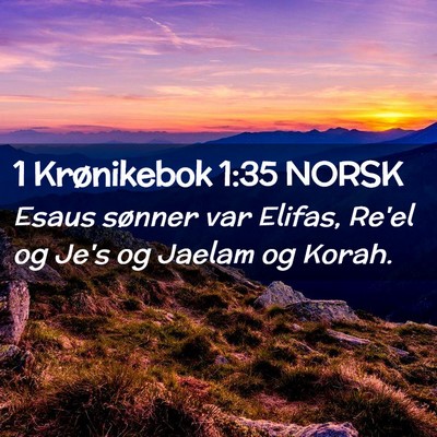 Picture 02 - 1 Krønikebok 1:35 NORSK - Esaus sønner var Elifas, Re'el og Je's og Jaelam - Bible Verse Picture