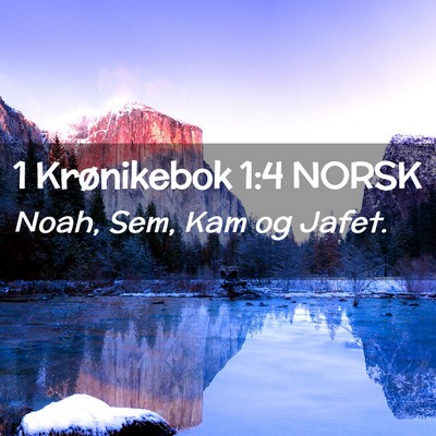 Picture 02 - 1 Krønikebok 1:4 NORSK - Noah, Sem, Kam og - Bible Verse Picture