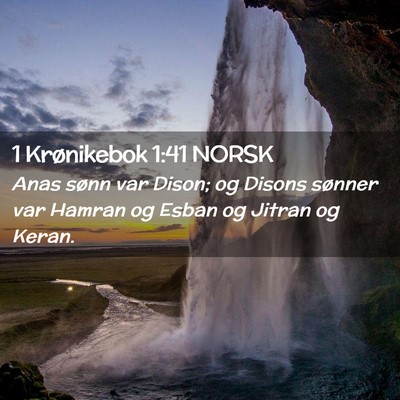 Picture 02 - 1 Krønikebok 1:41 NORSK - Anas sønn var Dison; og Disons sønner var - Bible Verse Picture
