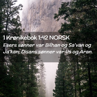 Picture 02 - 1 Krønikebok 1:42 NORSK - Esers sønner var Bilhan og Sa'van og Ja'kan; - Bible Verse Picture