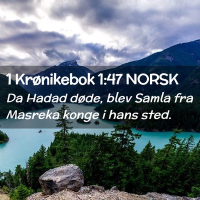 Picture 02 - 1 Krønikebok 1:47 NORSK - Da Hadad døde, blev Samla fra Masreka konge i - Bible Verse Picture