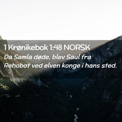 Picture 02 - 1 Krønikebok 1:48 NORSK - Da Samla døde, blev Saul fra Rehobot ved elven - Bible Verse Picture
