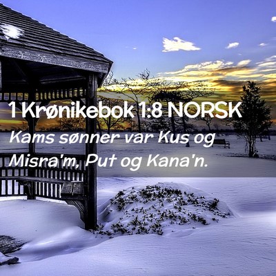 Picture 02 - 1 Krønikebok 1:8 NORSK - Kams sønner var Kus og Misra'm, Put og - Bible Verse Picture