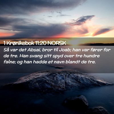 Picture 02 - 1 Krønikebok 11:20 NORSK - Så var det Absai, bror til Joab; han var fører - Bible Verse Picture