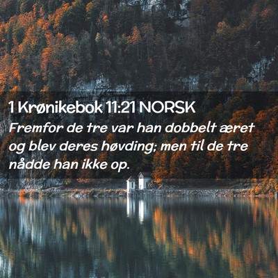 Picture 02 - 1 Krønikebok 11:21 NORSK - Fremfor de tre var han dobbelt æret og blev - Bible Verse Picture