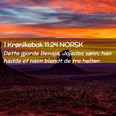 Picture 02 - 1 Krønikebok 11:24 NORSK - Dette gjorde Benaja, Jojadas sønn; han hadde et - Bible Verse Picture