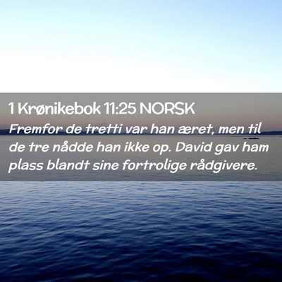 Picture 02 - 1 Krønikebok 11:25 NORSK - Fremfor de tretti var han æret, men til de tre - Bible Verse Picture
