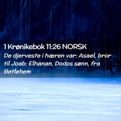 Picture 02 - 1 Krønikebok 11:26 NORSK - De djerveste i hæren var: Asael, bror til Joab; - Bible Verse Picture