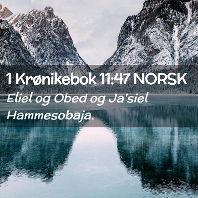 Picture 02 - 1 Krønikebok 11:47 NORSK - Eliel og Obed og Ja'siel - Bible Verse Picture