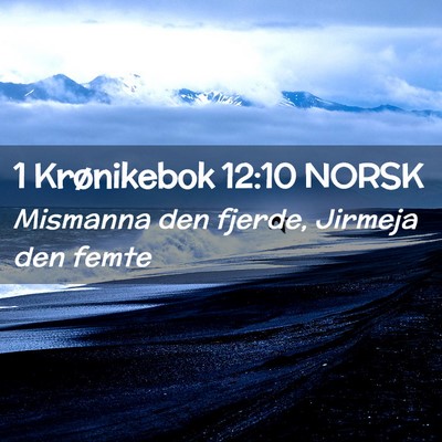 Picture 02 - 1 Krønikebok 12:10 NORSK - Mismanna den fjerde, Jirmeja den - Bible Verse Picture
