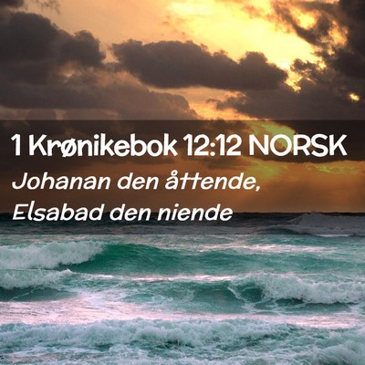 Picture 02 - 1 Krønikebok 12:12 NORSK - Johanan den åttende, Elsabad den - Bible Verse Picture