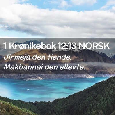Picture 02 - 1 Krønikebok 12:13 NORSK - Jirmeja den tiende, Makbannai den - Bible Verse Picture