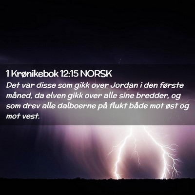 Picture 02 - 1 Krønikebok 12:15 NORSK - Det var disse som gikk over Jordan i den første - Bible Verse Picture