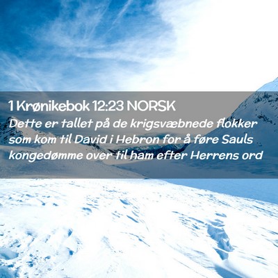 Picture 02 - 1 Krønikebok 12:23 NORSK - Dette er tallet på de krigsvæbnede flokker som - Bible Verse Picture