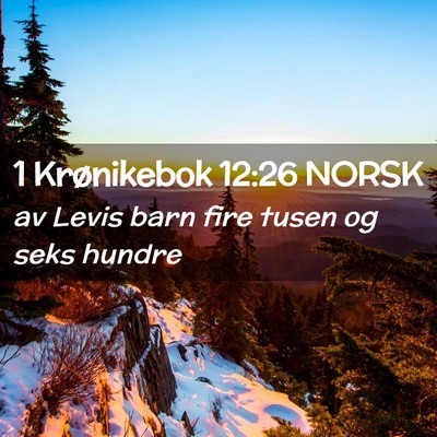Picture 02 - 1 Krønikebok 12:26 NORSK - av Levis barn fire tusen og seks - Bible Verse Picture