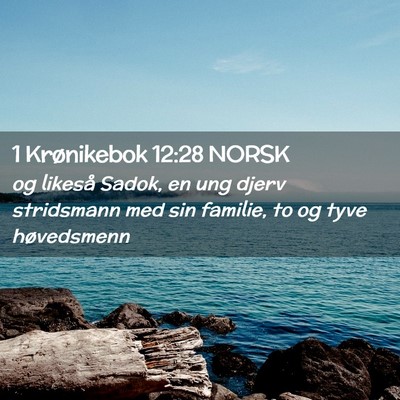 Picture 02 - 1 Krønikebok 12:28 NORSK - og likeså Sadok, en ung djerv stridsmann med sin - Bible Verse Picture