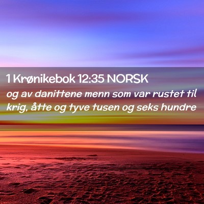 Picture 02 - 1 Krønikebok 12:35 NORSK - og av danittene menn som var rustet til krig, - Bible Verse Picture