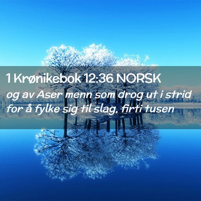 Picture 02 - 1 Krønikebok 12:36 NORSK - og av Aser menn som drog ut i strid for å fylke - Bible Verse Picture