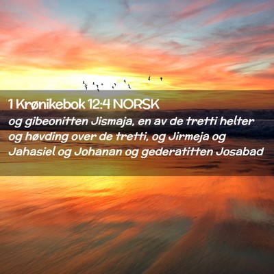 Picture 02 - 1 Krønikebok 12:4 NORSK - og gibeonitten Jismaja, en av de tretti helter og - Bible Verse Picture