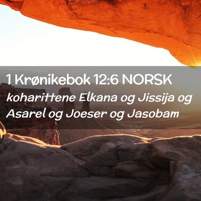Picture 02 - 1 Krønikebok 12:6 NORSK - koharittene Elkana og Jissija og Asarel og Joeser - Bible Verse Picture