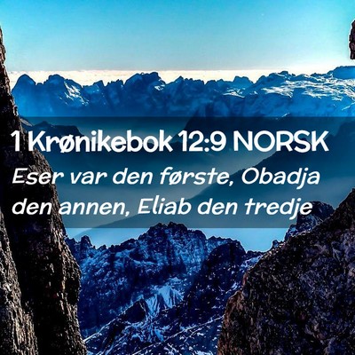 Picture 02 - 1 Krønikebok 12:9 NORSK - Eser var den første, Obadja den annen, Eliab den - Bible Verse Picture