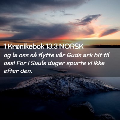 Picture 02 - 1 Krønikebok 13:3 NORSK - og la oss så flytte vår Guds ark hit til oss! - Bible Verse Picture
