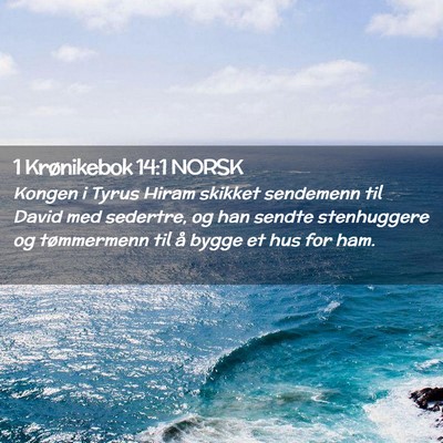 Picture 02 - 1 Krønikebok 14:1 NORSK - Kongen i Tyrus Hiram skikket sendemenn til David - Bible Verse Picture