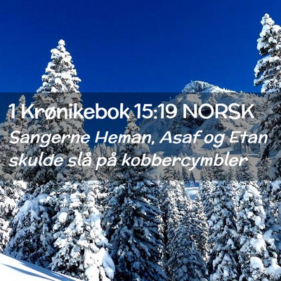 Picture 02 - 1 Krønikebok 15:19 NORSK - Sangerne Heman, Asaf og Etan skulde slå på - Bible Verse Picture